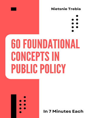 cover image of 60 Foundational Concepts in Public Policy in 7 Minutes Each